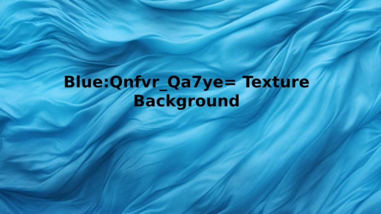 Blue_Qnfvr_Qa7ye= Texture Background